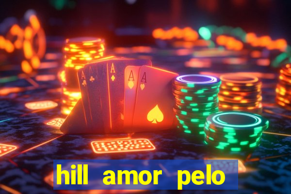 hill amor pelo jogo torrent